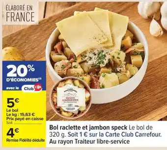 Carrefour Bol Raclette Et Jambon Speck offre
