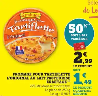 Bi1 Fromage pour tartiflette l'original au lait pasteurise ermitage offre