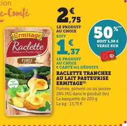 Bi1 Raclette tranchee au lait pasteurise ermitage offre