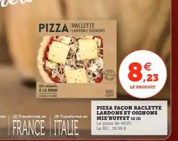 Utile MIX'BUFFET Pizza façon raclette lardons et oignons offre