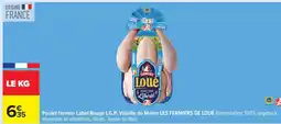 Carrefour Poulet fermier Label Rouge I.G.P. Volaille du Maine LES FERMIERS DE LOUÉ offre