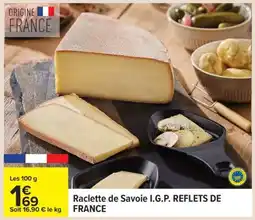 Carrefour Raclette de Savoie I.G.P. REFLETS DE FRANCE offre
