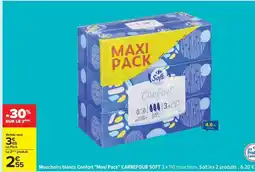 Carrefour Mouchoirs blancs Confort Maxi Pack CARREFOUR SOFT offre