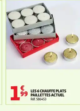 Auchan ACTUEL Les 6 chauffe plats paillettes offre