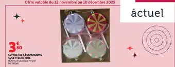 Auchan ACTUEL Coffret de 4 suspensions sucettes offre