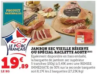 U Express Jambon sec vieille réserve ou spécial raclette aoste offre