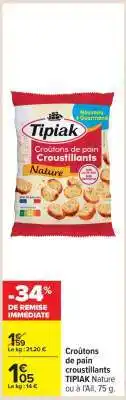 Carrefour Croûtons de pain croustillants TIPIAK Nature ou à l'ail, 75 g offre