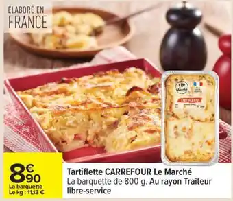 Carrefour Tartiflette CARREFOUR Le Marché offre