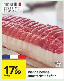 Carrefour Viande bovine : rumsteck*** à rôtir offre