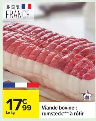 Carrefour Viande bovine : rumsteck*** à rôtir offre