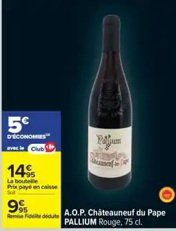 Carrefour A.O.P. Châteauneuf du Pape PALLIUM Rouge, 75 cl offre
