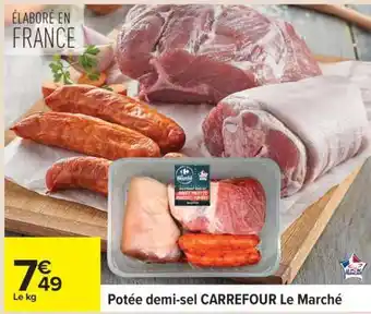 Carrefour Potée demi-sel CARREFOUR Le Marché offre