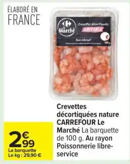 Carrefour Crevettes décortiquées nature CARREFOUR Le Marché offre