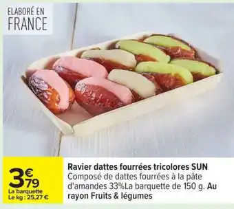 Carrefour Ravier dattes fourrées tricolores SUN offre