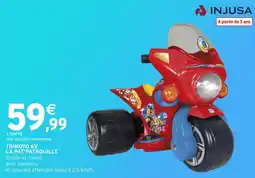 Intermarché Hyper Trimoto 6v la pat'patrouille offre