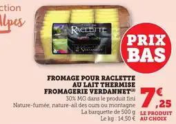 Bi1 Fromage pour raclette au lait thermise fromagerie verdannet offre