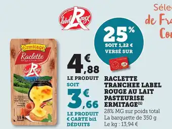 Bi1 Raclette tranchee label rouge au lait pasteurise ermitage offre