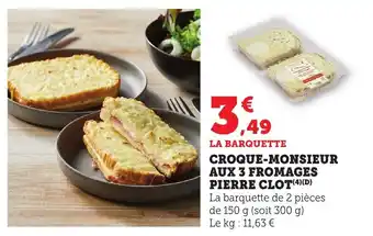 Bi1 Croque-monsieur aux 3 fromages pierre clot offre