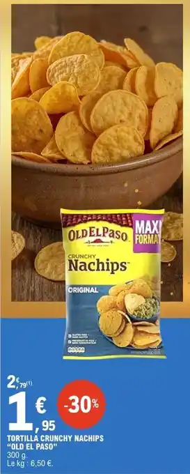 E.Leclerc Old el paso - tortilla crunchy nachips offre