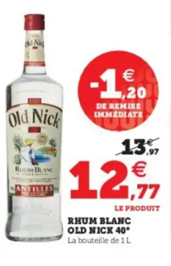 Super U Rhum Blanc Old Nick offre