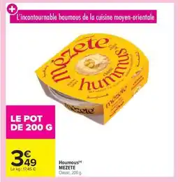Carrefour Market Houmous MEZETE offre