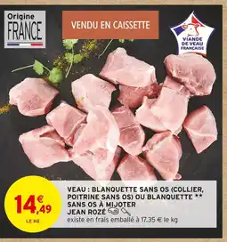 Intermarché Contact JEAN ROZÉ Veau : Blanquette sans os (collier, poitrine sans os) offre