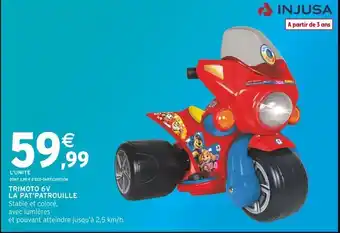 Intermarché Hyper INJUSA Trimoto 6v la pat'patrouille offre