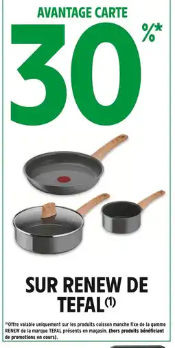 Intermarché Tefal 30% en Avantage carte sur Renew de Tefal offre