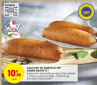 Intermarché ANDRE BAZIN Saucisse de Morteau IGP offre