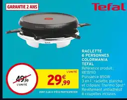 Intermarché TEFAL Raclette 6 personnes Colormania offre