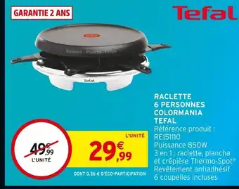 Intermarché TEFAL Raclette 6 personnes Colormania offre