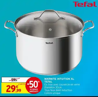 Intermarché TEFAL Marmite Intuition XL offre