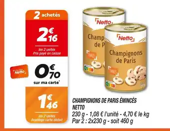 Netto NETTO CHAMPIGNONS DE PARIS ÉMINCÉS offre