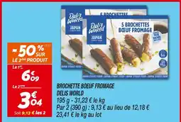 Netto DELIS WORLD Brochette Boeuf Fromage offre