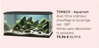 Tom&Co Tom&co aquarium offre
