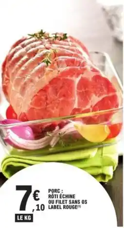E.Leclerc Porc: roti échine ou filet sans os label rouge offre