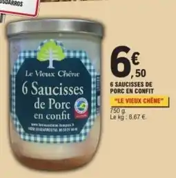 E.Leclerc LE VIEUX CHÊNE 6 saucisses de porc en confit offre