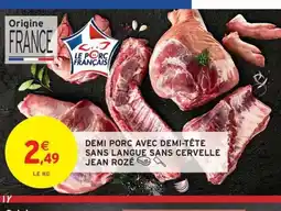 Intermarché Hyper JEAN ROZÉ Demi porc avec demi-tête sans langue sans cervelle offre
