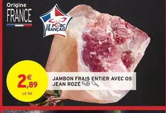 Intermarché Hyper JEAN ROZÉ Jambon frais entier avec os offre