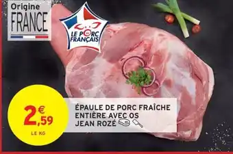 Intermarché Hyper JEAN ROZÉ Épaule de porc fraîche entière avec os offre