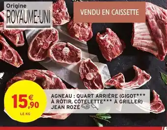Intermarché Hyper JEAN ROZÉ Agneau: quart arrière (gigot à rôtir, côtelette à griller) offre