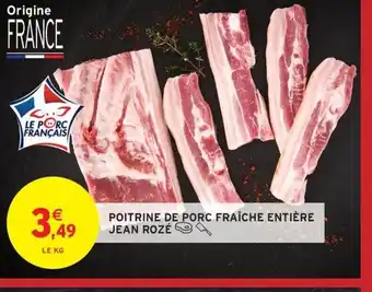 Intermarché Hyper JEAN ROZÉ Poitrine de porc fraîche entière offre