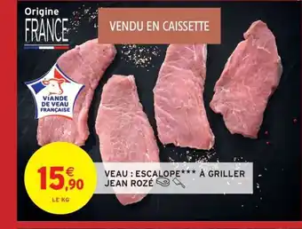 Intermarché Hyper JEAN ROZÉ Veau : escalope à griller offre