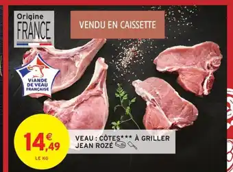 Intermarché Hyper JEAN ROZÉ Veau: côtes à griller offre