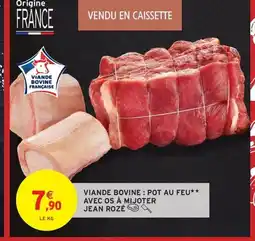 Intermarché Hyper JEAN ROZÉ Viande bovine: pot au feu avec os à mijoter offre