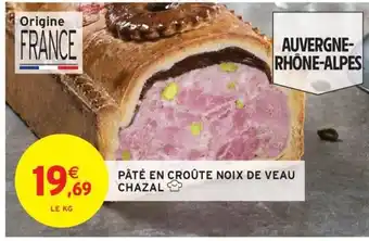 Intermarché Hyper CHAZAL Pâté en croûte noix de veau offre