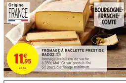 Intermarché Hyper BADOZ Fromage à raclette prestige offre