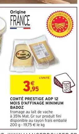 Intermarché Hyper BADOZ Comté prestige aop 12 mois d'affinage minimum offre