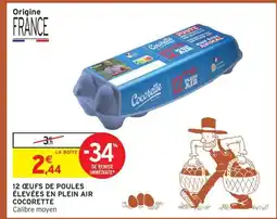 Intermarché Hyper COCORETTE 12 œufs de poules élevées en plein air offre