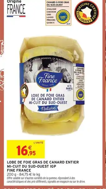Intermarché Lobe de foie gras de canard entier mi-cuit du sud-ouest igp Fine France offre